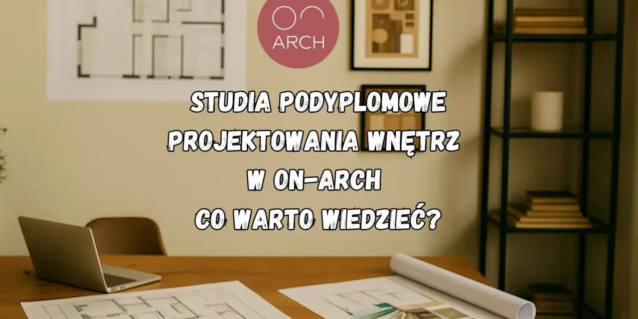 Studia podyplomowe architektura wnętrz w ON-ARCH. Plany, laptop i próbki materiałów na biurku.